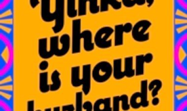 Yinka, Where is Your Huzband?