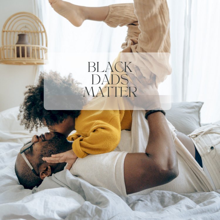 Black Dads Matter: The Power of Present and Active Fathers