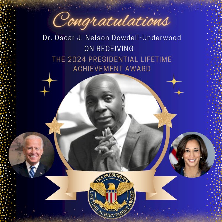 Honoring His Life and Deposit: Dr. Oscar J. Nelson Dowdell-Underwood Receives The Presidential Lifetime Achievement Award