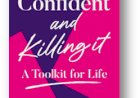 Confident and Killing it: A Toolkit For Life